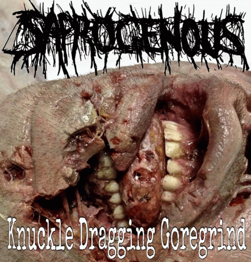 Saprogenous : Knuckle Dragging Goregrind Saprogenous : Knuckle Dragging Goregrind